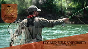 Fly and Field University: Technical Nymphing Class w/ Jordan Romney Thursday July 25