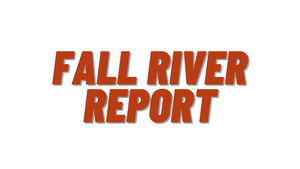 Fall River Report 9/17/21