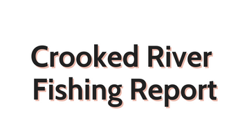 Crooked River Update July 15, 2022