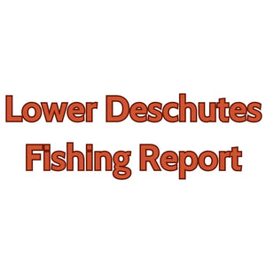 Lower Deschutes Update June 7, 2024