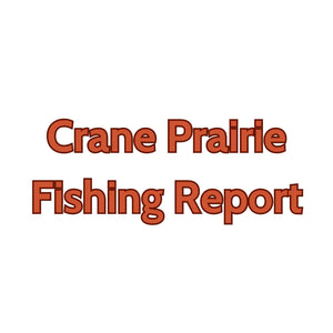 Crane Prairie Update July 19, 2024