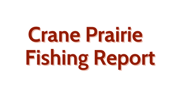 Crane Prairie Update July 1st, 2022